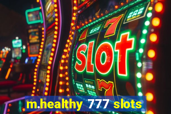 m.healthy 777 slots